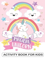 Magical Unicorn Activity Book for Kids: Unicorn Activity Book for Kids Ages 4-8, including Unicorn Coloring, How to Draw for Kids, Spot the Difference B08MHRRK9Y Book Cover