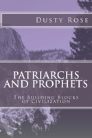 Patriarchs and Prophets: The Building Blocks of Civilization 1537000551 Book Cover
