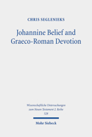 Johannine Belief and Graeco-Roman Devotion: Reshaping Devotion for John's Graeco-Roman Audience 3161597583 Book Cover