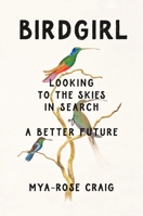 Birdgirl: Looking to the Skies in Search of a Better Future 1250339677 Book Cover
