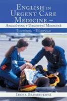 English in Urgent Care Medicine - Angličtina V Urgentn� Medic�ně: Textbook - Učebnice 1514462214 Book Cover