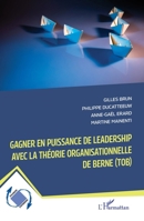 Gagner en puissance de leadership avec la théorie organisationnelle de Berne (TOB) (French Edition) 2336426129 Book Cover
