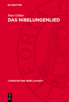 Das Nibelungenlied: Erzählweise, Figuren, Weltanschauung, Literaturgeschichtliches Umfeld 3112746449 Book Cover