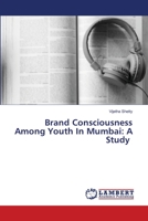Brand Consciousness Among Youth In Mumbai: A Study 6202565454 Book Cover