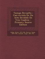 Tiempo Revuelto: Casi-revista En Un Acto Dividido En Tres Cuadros 1246911027 Book Cover