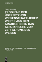 Probleme Der Ubersetzung Wissenschaftlicher Werke Aus Dem Arabischen in Das Altspanische Zur Zeit Alfons Des Weisen 3484520752 Book Cover