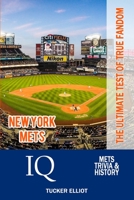 New York Mets IQ: The Ultimate Test of True Fandom 1734358505 Book Cover