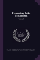 Preparatory Latin Compositon; Volume 1 1378564812 Book Cover