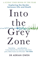 Into the Gray Zone: A Neuroscientist Explores the Border Between Life and Death 150113521X Book Cover