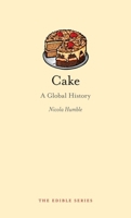 Cake: A Global History 1861896484 Book Cover