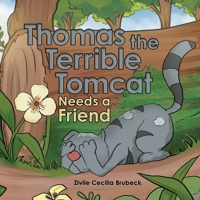 Thomas the Terrible Tomcat Needs a Friend 1665753811 Book Cover