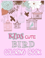 Kids Cute Bird Coloring Book: 60 Cute, Beautiful, Unique bird Coloring Pages (little bird drawing and activity book for kids) 1702113736 Book Cover