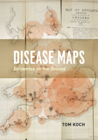 Disease Maps: Epidemics on the Ground 0226449351 Book Cover