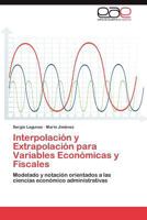 Interpolacion y Extrapolacion Para Variables Economicas y Fiscales 3659045969 Book Cover