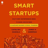 Smart Startups: What Every Entrepreneur Should Know--advice from 18 Harvard Business School Founders Library Edition B0C8G7L91S Book Cover