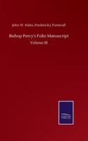 The Percy Folio of Old English Ballads and Romances; Volume 3 1176620797 Book Cover