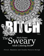 Black Paper The Sweary Adult Coloring Bool Vol.3: Floral, Mandala, Flowers and Doodle Pattern Design 1540484203 Book Cover