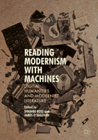 Reading Modernism with Machines: Digital Humanities and Modernist Literature 1349955477 Book Cover