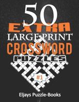 50 Extra Large Print CROSSWORD Puzzles: This is a Special Jumbo Print Easy Crosswords Puzzles for Seniors with Today's Contemporary Dictionary Words V 1728983657 Book Cover