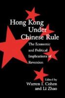 Hong Kong under Chinese Rule: The Economic and Political Implications of Reversion (Cambridge Modern China Series)