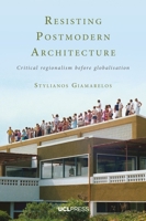 Resisting Postmodern Architecture: Critical Regionalism before Globalisation 1800081340 Book Cover