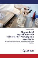 Diagnosis of Mycobacterium tuberculosis: An Egyptian experience 365933863X Book Cover