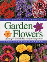 The Complete Book of Garden Flowers: How to Grow Over 300 of the Best Performing Varieties (Gardening) 1853918776 Book Cover