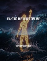 Fighting The Killer Disease: Ten Powerful Ways To Win B0FPCFQD1F Book Cover