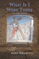 What If I Were There: Via Domini in Terra 1967262276 Book Cover