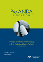 Pre-ANDA Litigation: Strategies and Tactics for Developing a Drug Product and Patent Portfolio, Third Edition 1639051147 Book Cover