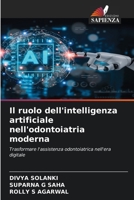 Il ruolo dell'intelligenza artificiale nell'odontoiatria moderna (Italian Edition) 663033244X Book Cover
