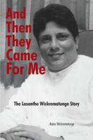And Then They Came for Me: The Lasantha Wickrematunge Story 1481789902 Book Cover
