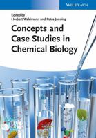 Concepts and Case Studies in Chemical Biology 3527336117 Book Cover