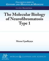 The Molecular Biology of Neurofibromatosis Type 1: Neurofibromatosis Type 1 1615046445 Book Cover