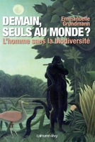 Demain, seuls au monde ?: L'Homme sans la biodiversité 2702139795 Book Cover