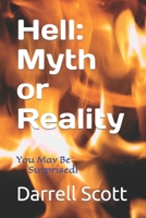 Hell: Myth or Reality: You May Be Surprised! 1726847888 Book Cover