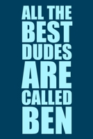 All The Best Dudes Are Called Ben: Blue 6x9 Blank Lined Journal: Perosnalised Gift for Men & Boys, 120 pages 1659621968 Book Cover