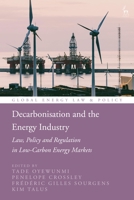 Decarbonisation and the Energy Industry: Law, Policy and Regulation in Low-Carbon Energy Markets 1509945482 Book Cover