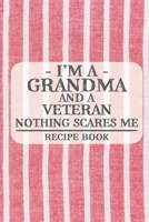 I'm a Grandma and a Veteran Nothing Scares Me Recipe Book: Blank Recipe Book to Write in for Women, Bartenders, Drink and Alcohol Log, Document all ... for Women, Wife, Mom, Aunt (6x9 120 pages) 1673328431 Book Cover