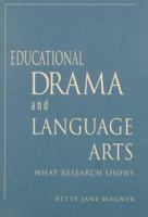 Educational Drama and Language Arts: What Research Shows (Dimensions of Drama Series) 032500076X Book Cover