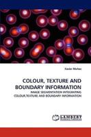 Colour, Texture and Boundary Information 3838317769 Book Cover