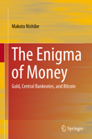 The Enigma of Money: Gold, Central Banknotes, and Bitcoin 9811018189 Book Cover