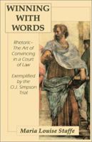 Winning With Words: Thetoric-The Art of convincing in a Court of Law Exemplified by the O. J. Simpson Trial 1931633754 Book Cover