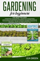 GARDENING FOR BEGINNERS: THIS BOOK INCLUDES: HYDROPONICS FOR BEGINNERS AND AQUAPONICS FOR BEGINNERS:: HOW TO BUILD INEXPENSIVE HYDROPONIC OR AQUAPONIC ... GROW BETTER VEGETABLES, FRUITS AND HERBS B08GV91W56 Book Cover