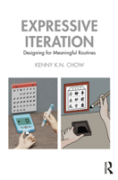 Expressive Iteration: Designing for Meaningful Routines 1032489243 Book Cover