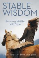 Stable Wisdom: Surviving Midlife with Style 1475980922 Book Cover