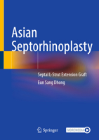 Asian Septorhinoplasty: Septal L-Strut Extension Graft 9819661269 Book Cover