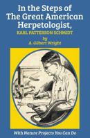 In the Steps of the Great American Herpetologist, Karl Patterson Schmidt 1590773608 Book Cover