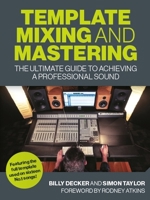 Template Mixing and Mastering: The Ultimate Guide to Achieving a Professional Sound 1785007491 Book Cover