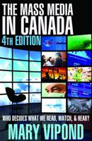 The Mass Media in Canada 1552776581 Book Cover